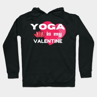 Yoga is my Valentine Hoodie